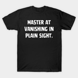 Vanishing Act: Introverts' Art of Discreet Presence T-Shirt